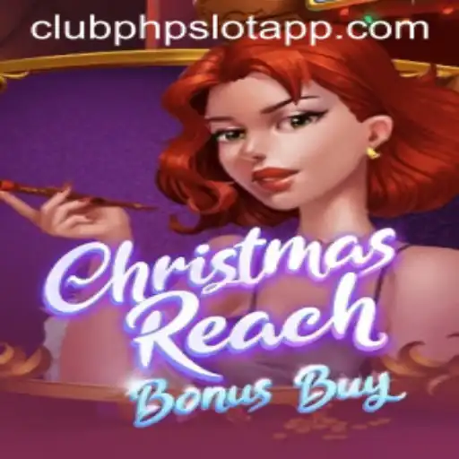 Experience Festive Fun with ChristmasReachBonusBuy: A Dive into the Clubphp Slot App