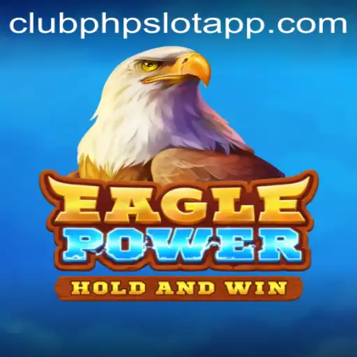 Discover the Thrilling World of EaglePower: The Ultimate ClubPhp Slot App Adventure