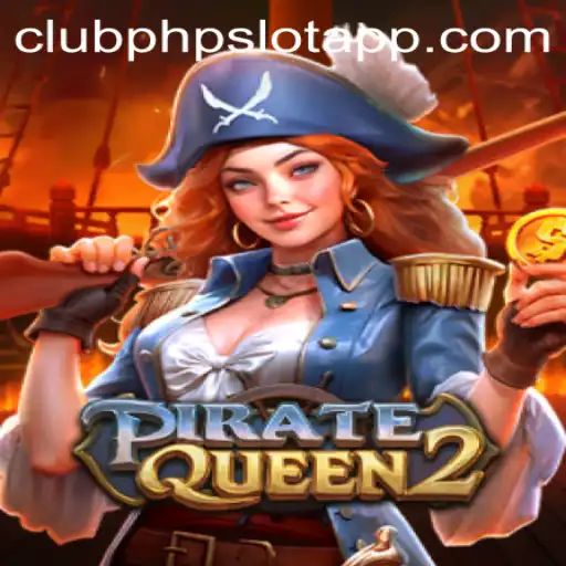 PirateQueen2: A Revolutionary ClubPHP Slot App Adventure