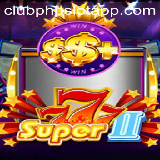 Super777II: Dive into the Exciting World of Clubphp Slot App